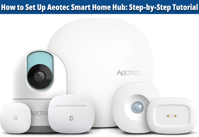 How to Set Up Aeotec Smart Home Hub