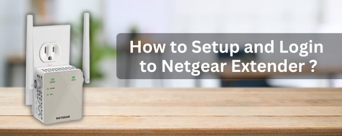 How to Setup and Login to Netgear Extender