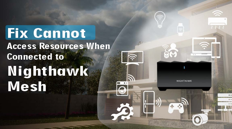 How to Fix 'Cannot Access Resources When Connected to Nighthawk Mesh' | How to Fix Can't Access Resources on Nighthawk Mesh