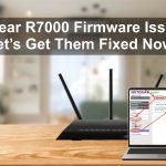Netgear R7000 Firmware Issues Let’s Get Them Fixed Now